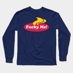 Fucky Me Long Sleeve T-Shirt